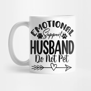 Do Not Pet – Emotional Support Husband  Funny Design for Married Life Mug